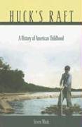 Book Cover Huck’s Raft: A History of American Childhood