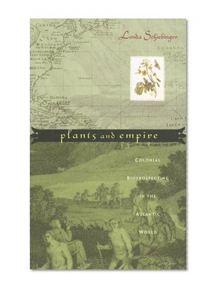 Book Cover Plants and Empire: Colonial Bioprospecting in the Atlantic World