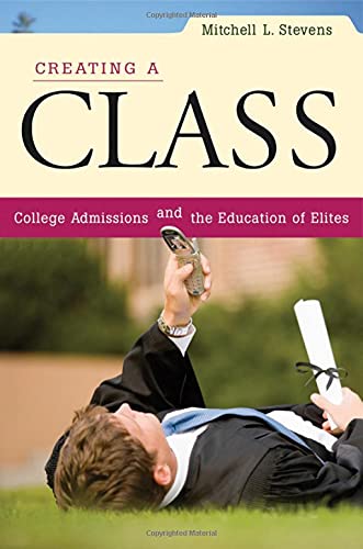 Book Cover Creating a Class: College Admissions and the Education of Elites