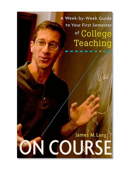 Book Cover On Course: A Week-by-Week Guide to Your First Semester of College Teaching