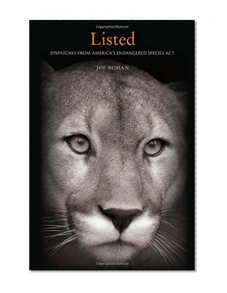 Listed: Dispatches from America's Endangered Species Act