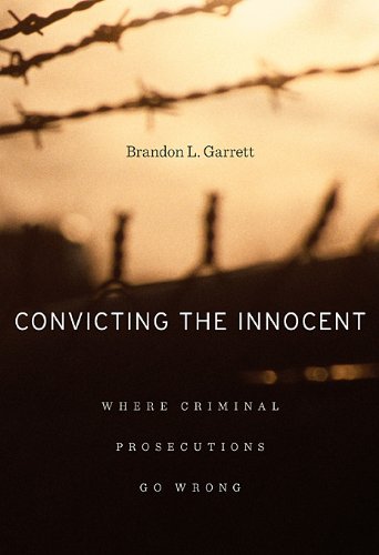 Book Cover Convicting the Innocent: Where Criminal Prosecutions Go Wrong