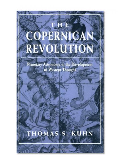 Book Cover The Copernican Revolution: Planetary Astronomy in the Development of Western Thought