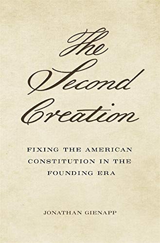 Book Cover The Second Creation: Fixing the American Constitution in the Founding Era