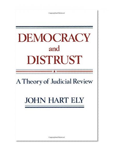 Book Cover Democracy and Distrust: A Theory of Judicial Review (Harvard Paperbacks)