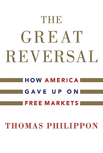 Book Cover The Great Reversal: How America Gave Up on Free Markets