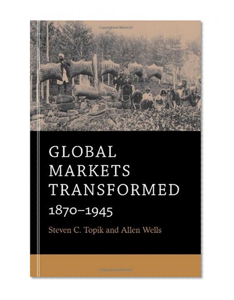 Book Cover Global Markets Transformed: 1870-1945