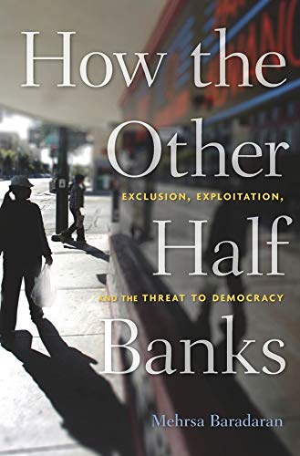 Book Cover How the Other Half Banks: Exclusion, Exploitation, and the Threat to Democracy