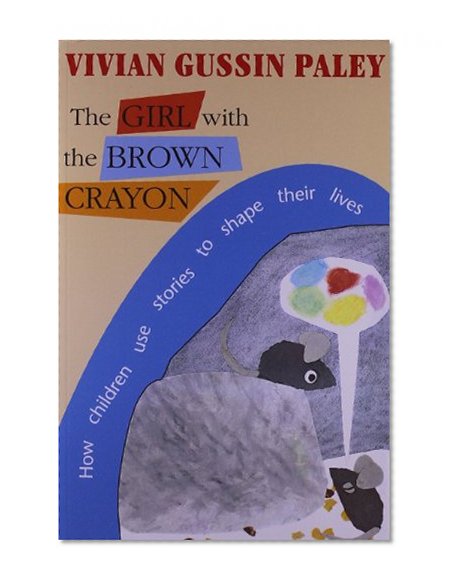 Book Cover The Girl with the Brown Crayon: How Childen Use Stories to Shape Their Lives