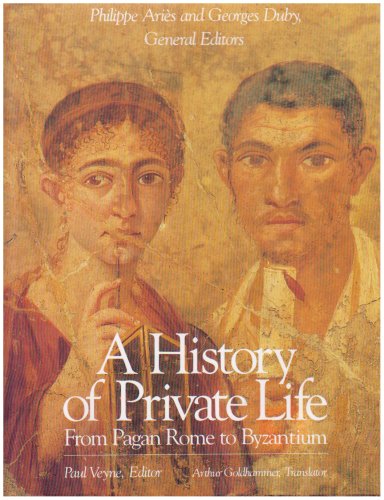 Book Cover History of Private Life, Volume I: From Pagan Rome to Byzantium