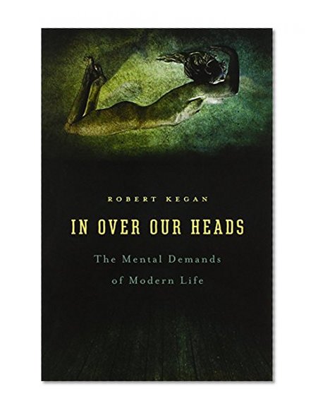 Book Cover In Over Our Heads: The Mental Demands of Modern Life
