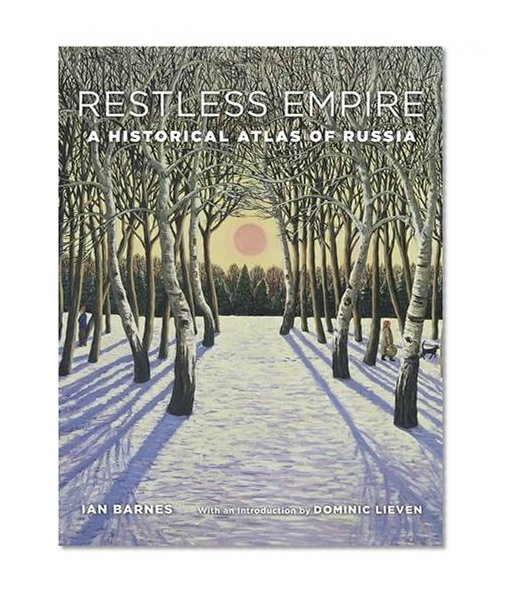 Book Cover Restless Empire: A Historical Atlas of Russia