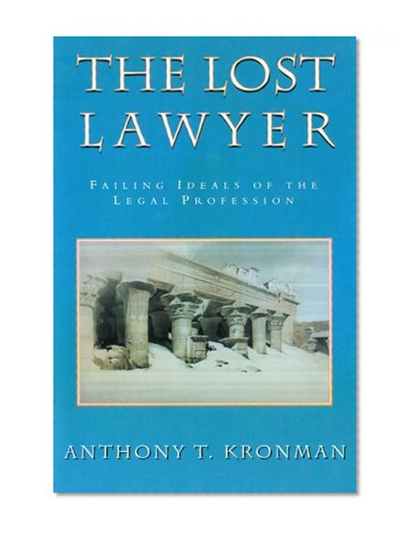 Book Cover The Lost Lawyer : Failing Ideals of the Legal Profession