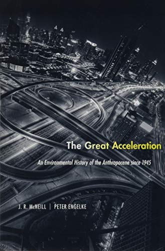 Book Cover The Great Acceleration: An Environmental History of the Anthropocene since 1945