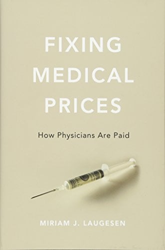 Book Cover Fixing Medical Prices: How Physicians Are Paid