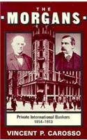 The Morgans: Private International Bankers, 1854--1913 (Harvard Studies in Business History)