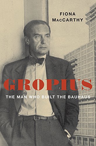 Book Cover Gropius: The Man Who Built the Bauhaus