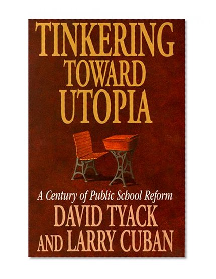 Book Cover Tinkering toward Utopia: A Century of Public School Reform