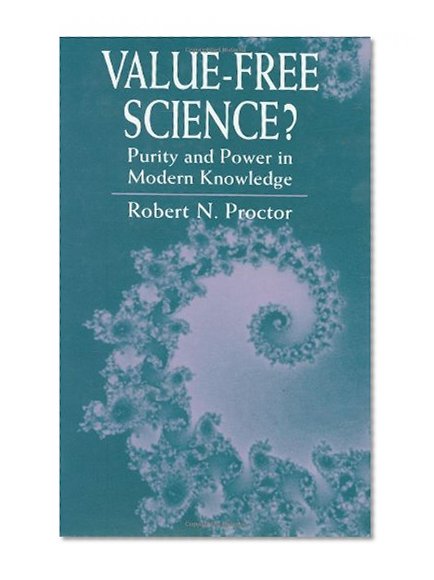 Book Cover Value-Free Science?: Purity and Power in Modern Knowledge