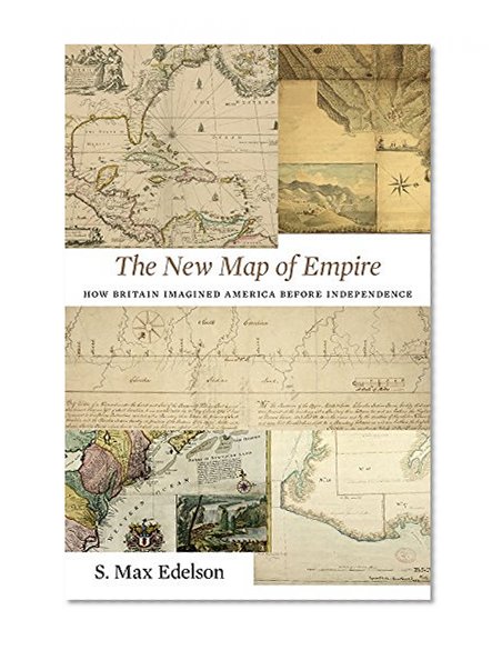 Book Cover The New Map of Empire: How Britain Imagined America before Independence