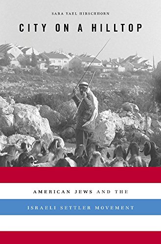 Book Cover City on a Hilltop: American Jews and the Israeli Settler Movement