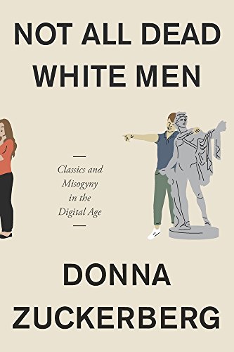 Book Cover Not All Dead White Men: Classics and Misogyny in the Digital Age