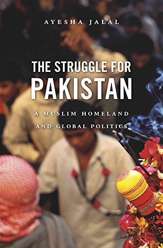 Book Cover The Struggle for Pakistan: A Muslim Homeland and Global Politics