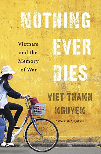 Book Cover Nothing Ever Dies: Vietnam and the Memory of War