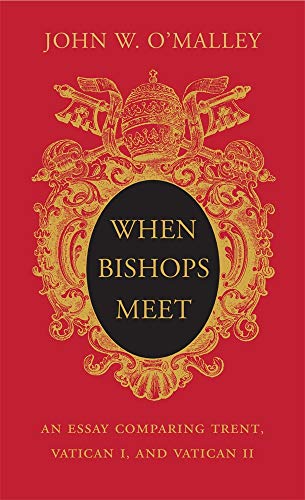 Book Cover When Bishops Meet: An Essay Comparing Trent, Vatican I, and Vatican II