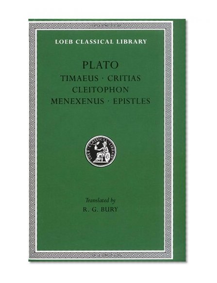 Book Cover Plato: Timaeus, Critias, Cleitophon, Menexenus, Epistles (Loeb Classical Library No. 234)