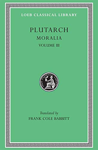 Book Cover Plutarch: Moralia, Volume III (Loeb Classical Library No. 245)