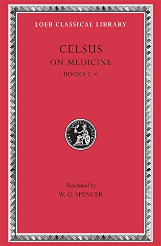 Book Cover Celsus: On Medicine, Vol. 1, Books 1-4 (De Medicina, Vol. 1) (Loeb Classical Library, No. 292) (Volume I)