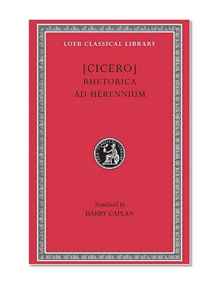 Book Cover Cicero: Rhetorica ad Herennium (Loeb Classical Library No. 403) (English and Latin Edition)