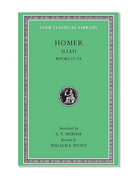 Book Cover Homer: The Iliad: Volume II, Books 13-24 (Loeb Classical Library No. 171)