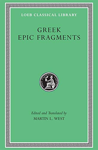 Book Cover Greek Epic Fragments: From the Seventh to the Fifth Centuries BC (Loeb Classical Library No. 497)