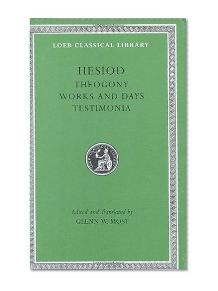 Book Cover Hesiod: Volume I, Theogony. Works and Days. Testimonia (Loeb Classical Library No. 57N)