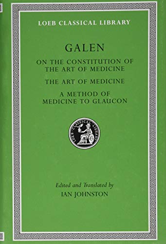 Book Cover On the Constitution of the Art of Medicine. The Art of Medicine. A Method of Medicine to Glaucon (Loeb Classical Library)