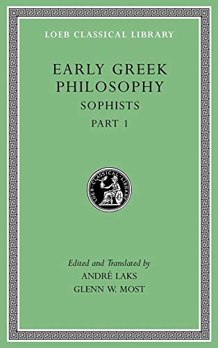 Book Cover Early Greek Philosophy, Volume VIII: Sophists, Part 1 (Loeb Classical Library)