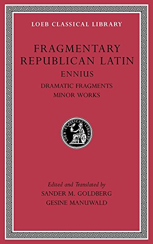 Book Cover Fragmentary Republican Latin, Volume II: Ennius, Dramatic Fragments. Minor Works (Loeb Classical Library)