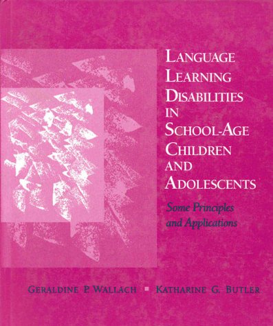 Book Cover Language Learning Disabilities in School-Age Children and Adolescents: Some Principles and Applications