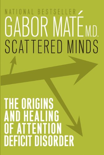 Book Cover Scattered Minds : A New Look at the Origins and Healing of Attention Deficit Disorder