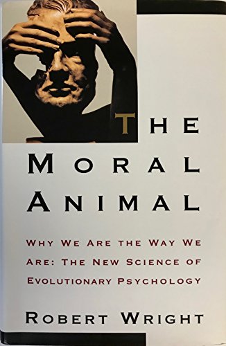 Book Cover The Moral Animal: Why We Are The Way We Are:  The New Science of Evolutionary