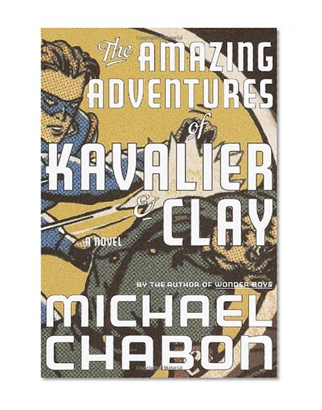 Book Cover The Amazing Adventures of Kavalier & Clay: A Novel