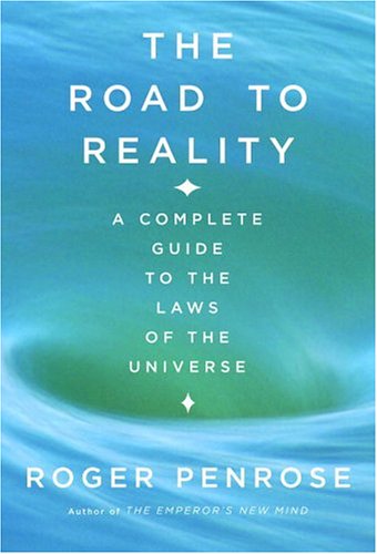 Book Cover The Road to Reality : A Complete Guide to the Laws of the Universe