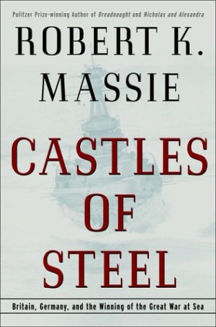Book Cover Castles of Steel: Britain, Germany, and the Winning of the Great War at Sea