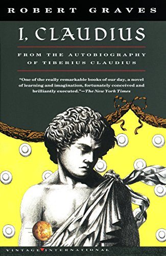 Book Cover I, Claudius From the Autobiography of Tiberius Claudius Born 10 B.C. Murdered and Deified A.D. 54 (Vintage International)