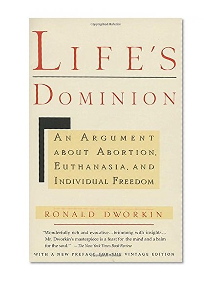 Book Cover Life's Dominion: An Argument About Abortion, Euthanasia, and Individual Freedom