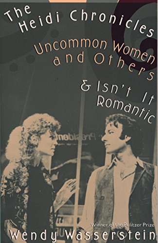 Book Cover The Heidi Chronicles: Uncommon Women and Others & Isn't It Romantic