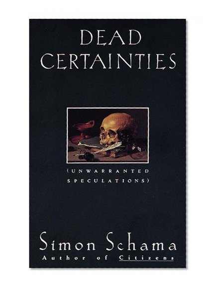 Book Cover Dead Certainties: Unwarranted Speculations