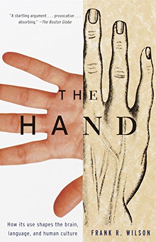 Book Cover The Hand: How Its Use Shapes the Brain, Language, and Human Culture